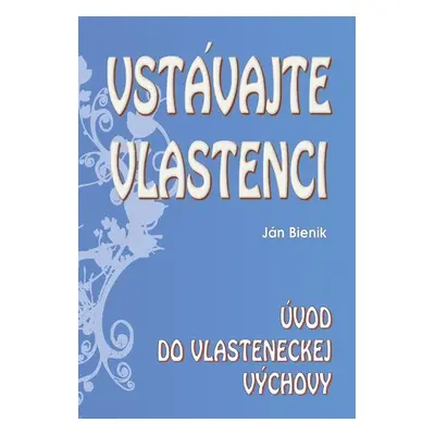 Vstávajte vlastenci - Ján Bienik