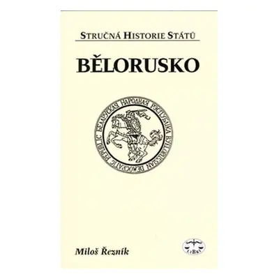 Bělorusko - stručná historie států - Miloš Řezník