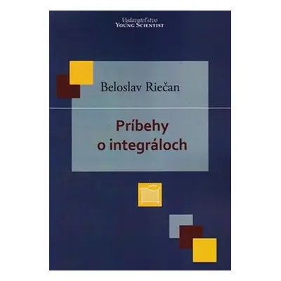 Príbehy o integráloch (slovensky) - Beloslav Riečan