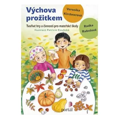 Výchova prožitkem - Veronika Kirchnerová