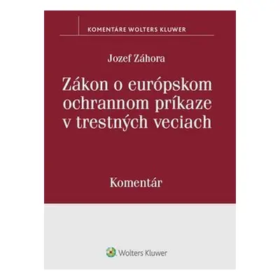 Zákon o európskom ochrannom príkaze v trestných veciach - Jozef Záhora