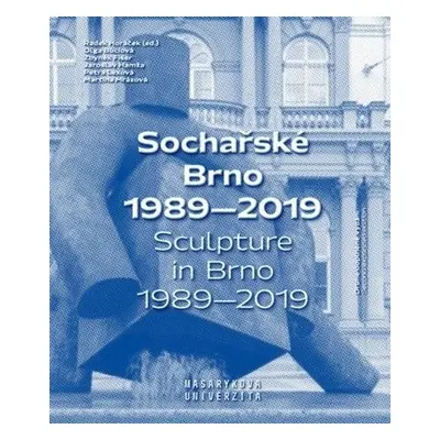 Sochařské Brno 1989-2019 / Sculpture in Brno 1989-2019 - Radek Horáček