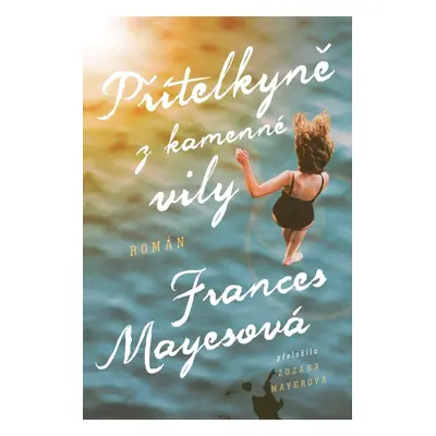 Přítelkyně z kamenné vily - Frances Mayes