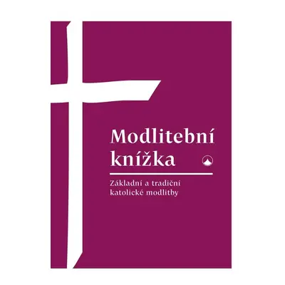 Modlitební knížka - Základní a tradiční katolické modlitby, 3. vydání