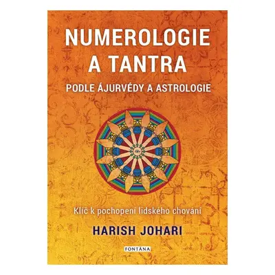 Numerologie a tantra podle ájurvédy a astrologie - Klíč k pochopení lidského chování - Harish Jo