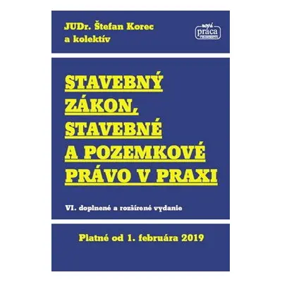 Stavebný zákon, stavebné a pozemkové právo v praxi - Štefan Korec