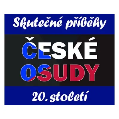 České osudy - Skutečné příběhy 20. století - 7 CDmp3