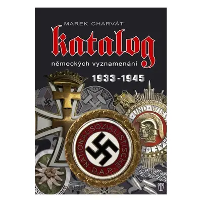 Katalog německých vyznamenání 1933-1945 - Marek Charvát