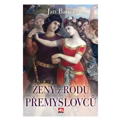 Ženy z rodu Přemyslovců - Jan Bauer