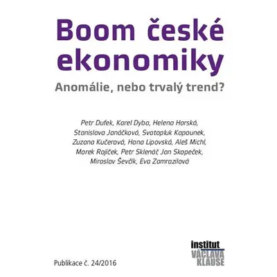 Boom české ekonomiky - Anomálie, nebo trvalý trend? - Kolektiv autorů