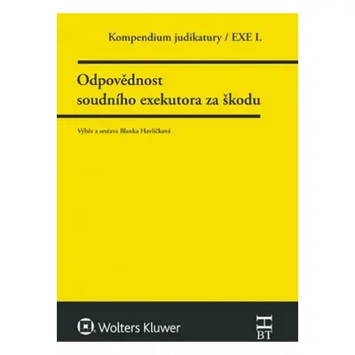 Kompendium judikatury/EXE I. - Odpovědnost soudního exekutora za škodu - Blanka Havlíčková