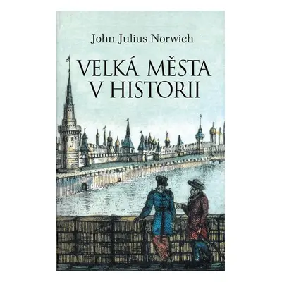 Příběhy velkých měst, 1. vydání - John Julius Norwich