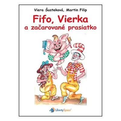 Fifo, Vierka a začarované prasiatko - Viera Šusteková; Martin Filip