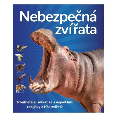 Nebezpečná zvířata - Troufnete si setkat se s největšími zabijáky z říše zvířat?