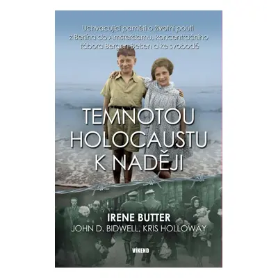 Temnotou holocaustu k naději - Uchvacující paměti o životní pouti z Berlína do Amsterdamu, konce