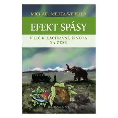 Efekt spásy - Klíč k záchraně života na Zemi - Michael Mehta Webster