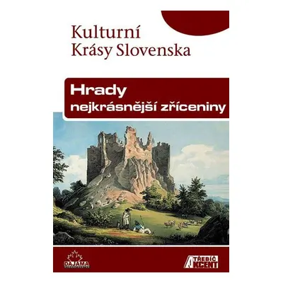 Hrady, nejkrásnější zříceniny - Kulturní Krásy Slovenska - Daniel Kollár