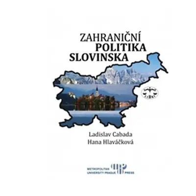 Zahraniční politika Slovinska - Ladislav Cabada; Hana Hlaváčková