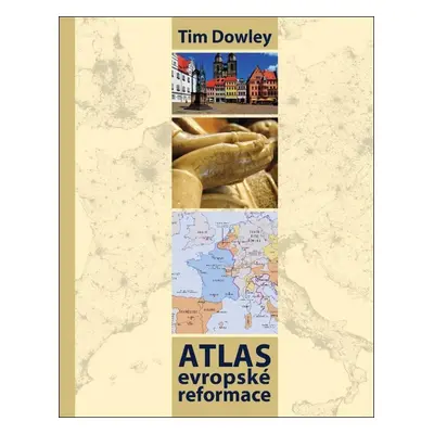 Atlas evropské reformace - Tim Dowley