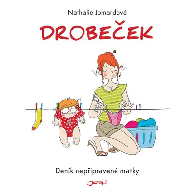 Drobeček - Deník nepřipravené matky - Nathalie Jomardová