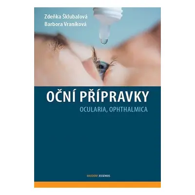 Oční přípravky - Ocularia, Ophthalmica - Zdeňka Šklubalová