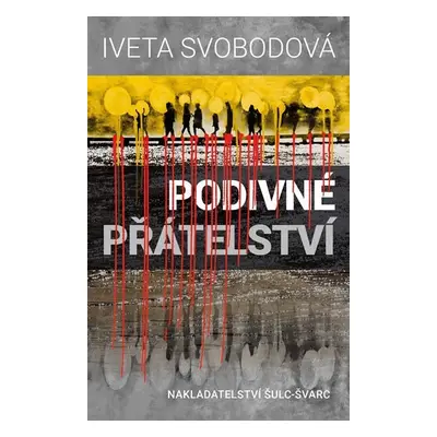 Podivné přátelství - Iveta Svobodová