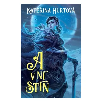 A v ní stín - Kateřina Hurtová