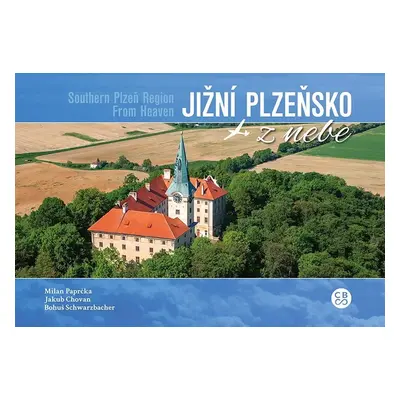 Jižní Plzeňsko z nebe - Milan Paprčka