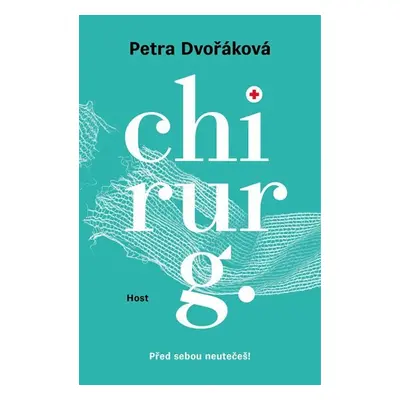 Chirurg - Před sebou neutečeš!, 1. vydání - Petra Dvořáková