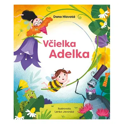 Včielka a Adelka - Dana Hlavatá