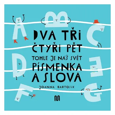 Dva, tři, čtyři, pět: Tohle je náš svět - Písmenka a slova - Joanna Bartosik