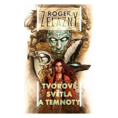 Tvorové světla a temnoty - Roger Zelazny