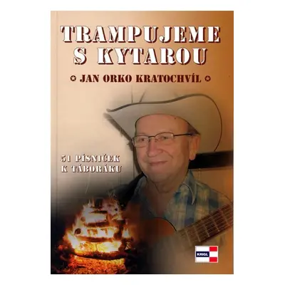 Trampujeme s kytarou - 52 písniček k táboráku - Jan Orko Kratochvíl