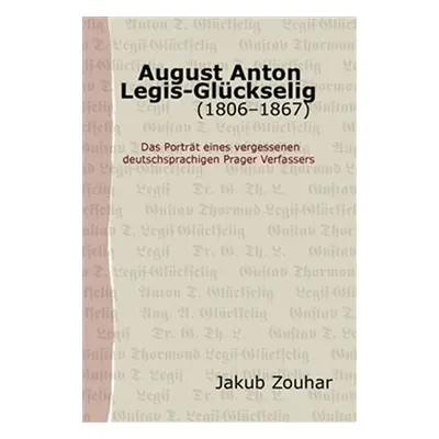 August Anton Legis-Glückselig (1806–1867) - Jakub Zouhar