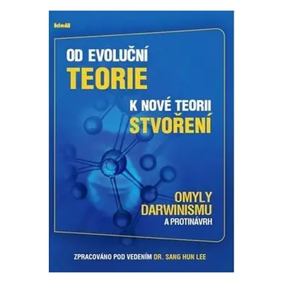 Od evoluční teorie k nové teorii stvoření - Sang Hun Lee