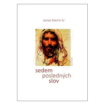 Sedem posledných slov - James Martin