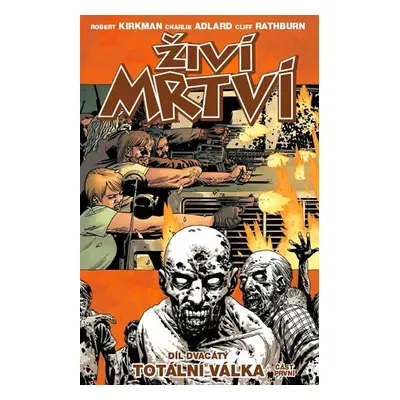 Živí mrtví 20 - Totální válka 1. část - Robert Kirkman