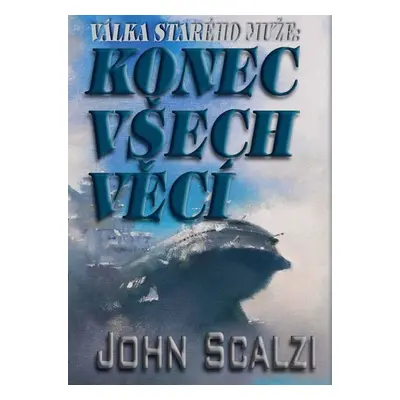 Válka starého muže - Konec všech věcí - John Scalzi