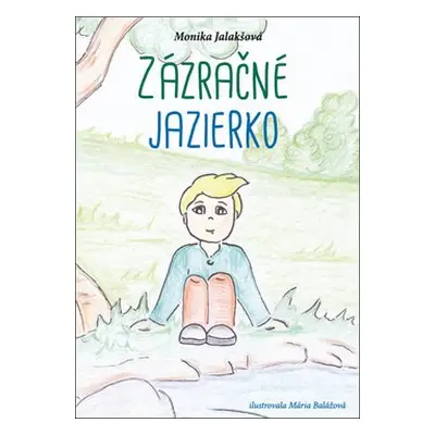 Zázračné jazierko - Monika Jalakšová