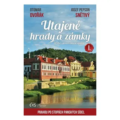 Utajené hrady a zámky I. aneb Prahou po stopách panských sídel, 2. vydání - Otomar Dvořák