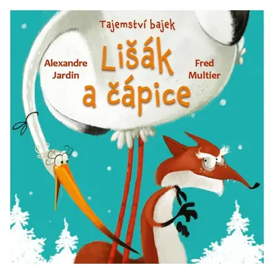 Tajemství bajek - Lišák a čápice - Alexandre Jardin