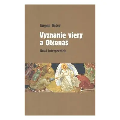 Vyznanie viery a Otčenáš - Eugen Biser