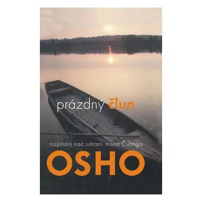 Prázdný člun - Rozjímání na sútrami mistra Čuanga - Osho