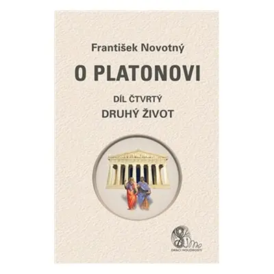 O Platonovi 4 - Druhý život - František Novotný