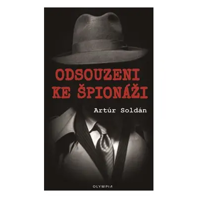 Odsouzeni ke špionáži - Artúr Soldán