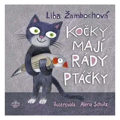 Kočky mají rády ptáčky - Liba Žambochová