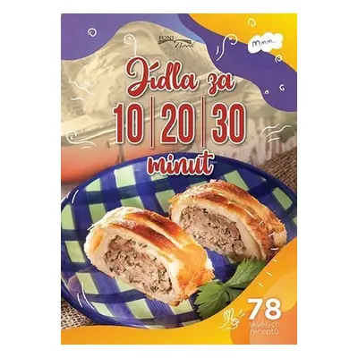 Jídla za 10-20-30 minut / 78 skvělých receptů - Zoltán Liptai