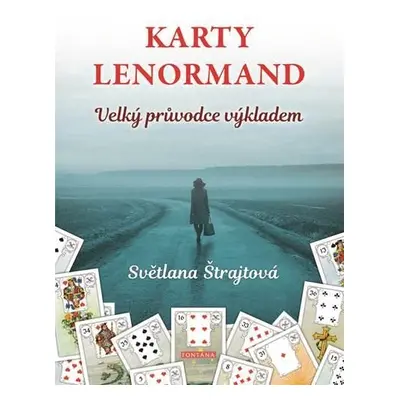 Karty Lenormand - Velký průvodce výkladem - Světlana Štrajtová