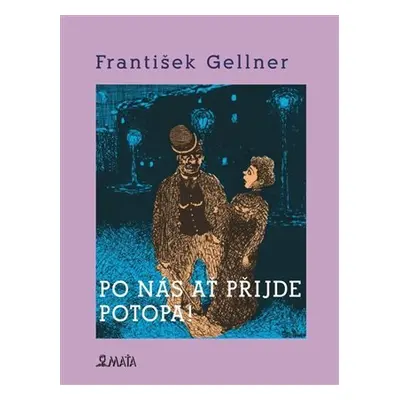 Po nás ať přijde potopa - František Gellner