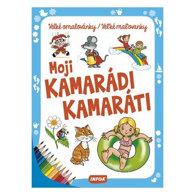 Moji kamarádi/kamaráti - Velké omalovánky/Veľké maľovanky